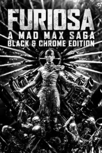 Furiosa: A Mad Max Saga: Black & Chrome Edition