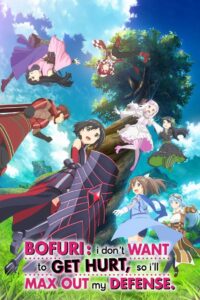 BOFURI: I Don’t Want to Get Hurt, so I’ll Max Out My Defense.